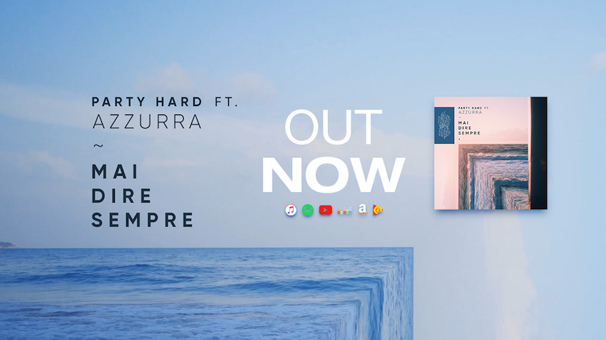 PARTY HARD ft. AZZURRA – OUT NOW!